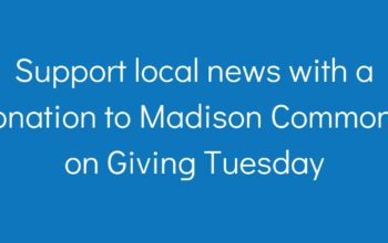 Blue box with "Support local news with a donation to Madison Commons on Giving Tuesday"